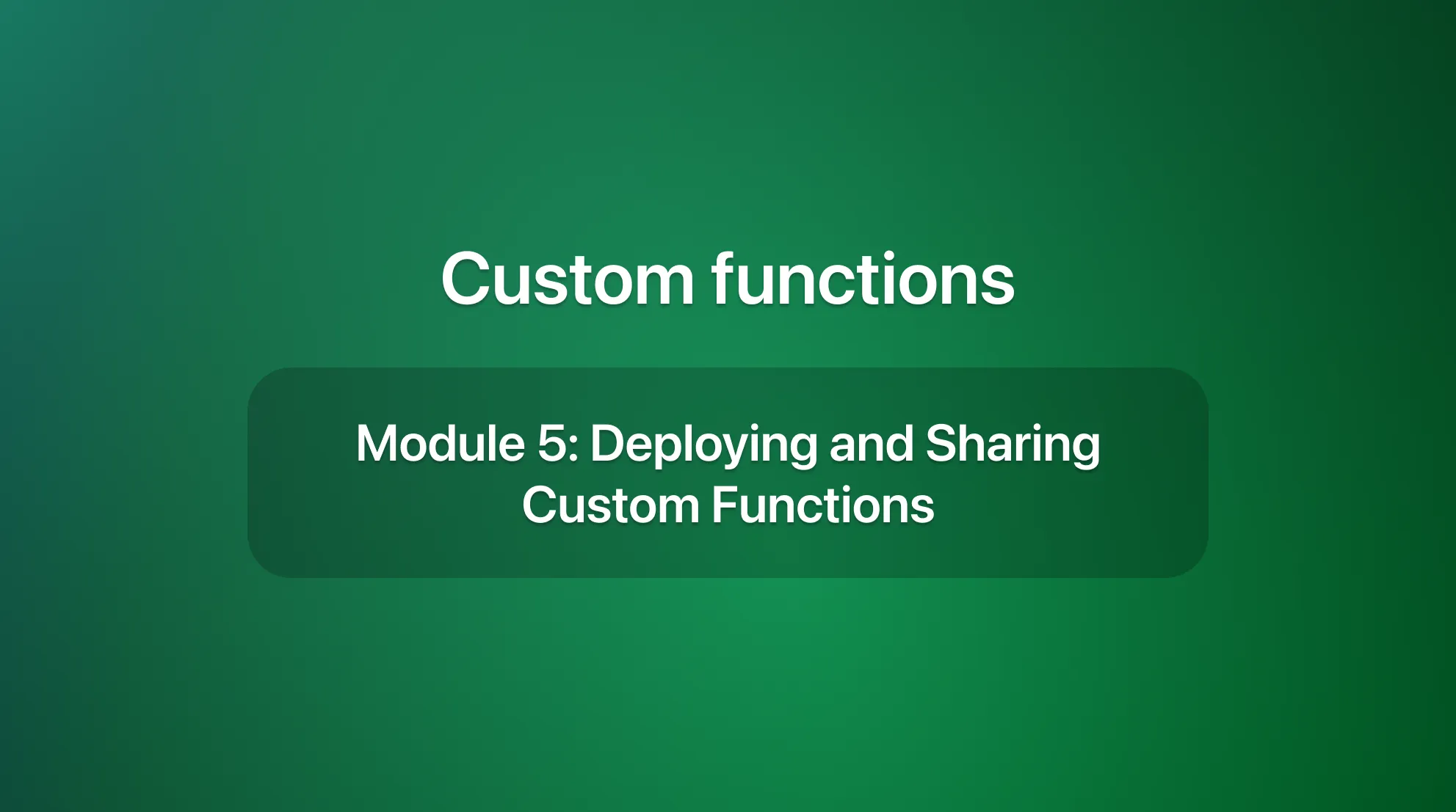 Module 5: Deploying and Sharing Custom Functions